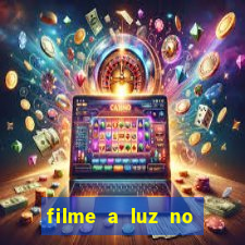 filme a luz no fim do mundo completo dublado